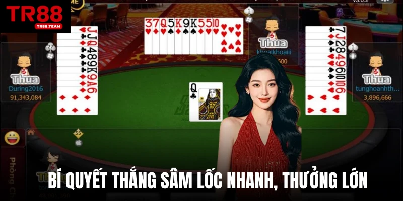 Bí quyết thắng Sâm lốc nhanh, thưởng lớn 