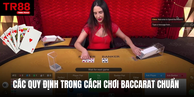 Các quy định trong cách chơi Baccarat chuẩn 