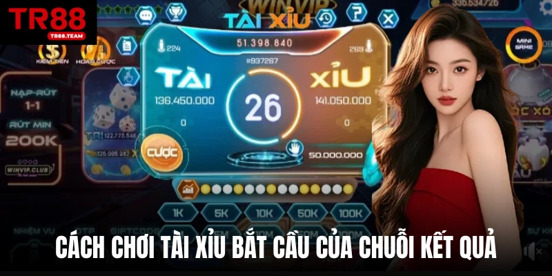 Cách chơi tài xỉu bắt cầu của chuỗi kết quả