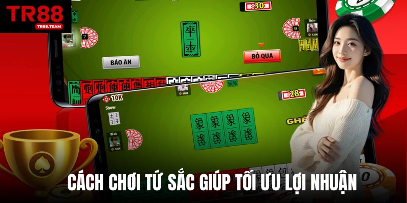 Cách chơi tứ sắc giúp tối ưu lợi nhuận
