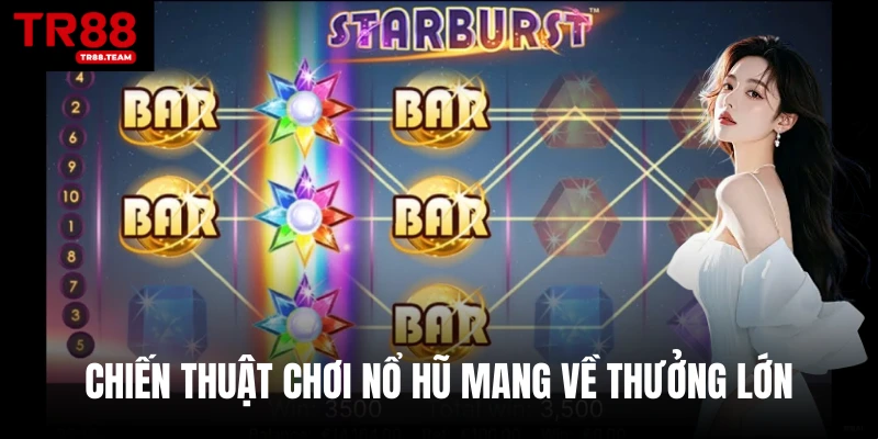 Chiến thuật chơi nổ hũ mang về thưởng lớn
