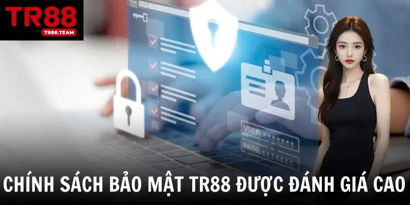 Lý do khiến chính sách bảo mật tại TR88 luôn được đánh giá cao