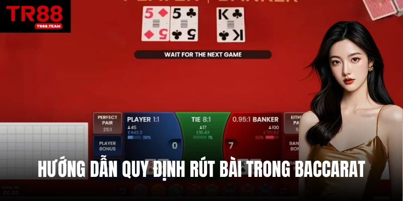 Hướng dẫn quy định rút bài trong Baccarat