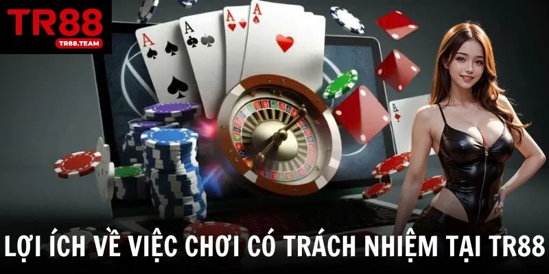 Lợi ích về việc chơi có trách nhiệm dành cho các người chơi