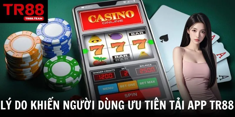 Lý do người dùng nên ưu tiên tải app tại TR88