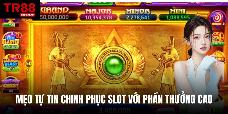 Mẹo tự tin chinh phục slot với phần thưởng cao