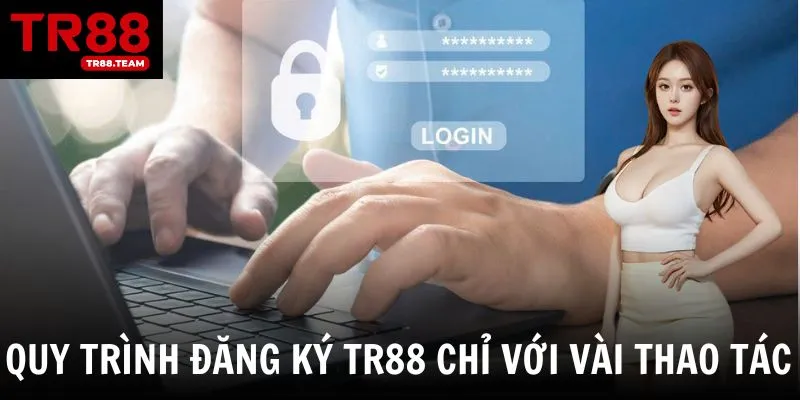 Hướng dẫn quy trình đăng ký chỉ với vài thao tác đơn giản tại TR88