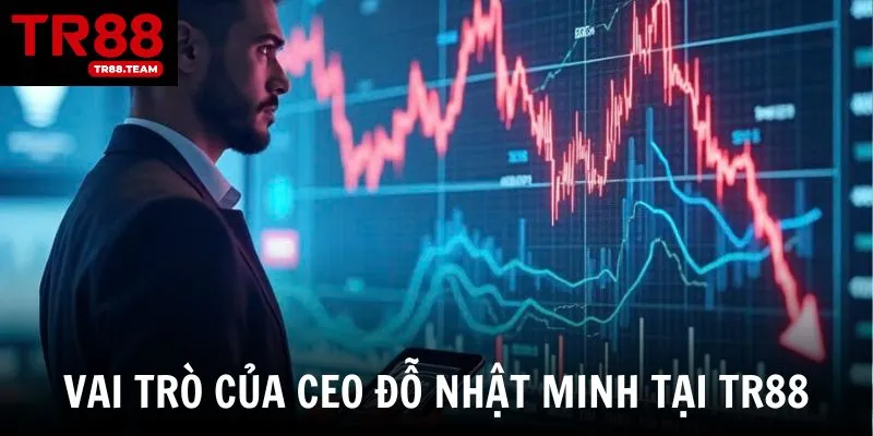 Vai trò của CEO Đỗ Nhật Minh trong sự phát triển của TR88